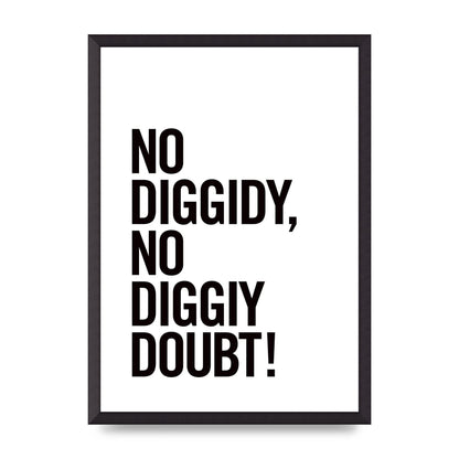 No Diggidy" Art For The Home - A2 framed