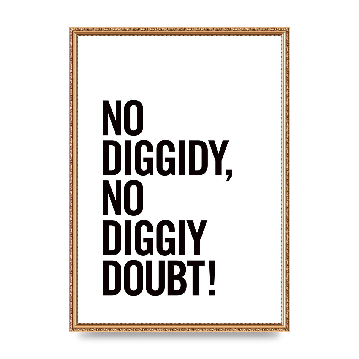 No Diggidy" Art For The Home - A2 framed
