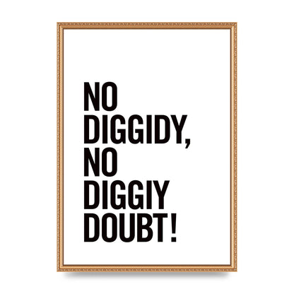 No Diggidy" Art For The Home - A2 framed