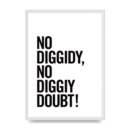 No Diggidy" Art For The Home - A2 framed