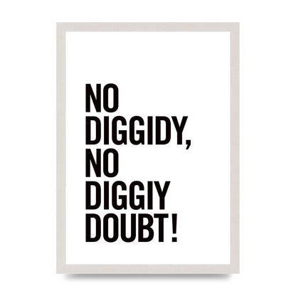 No Diggidy" Art For The Home - A3 framed