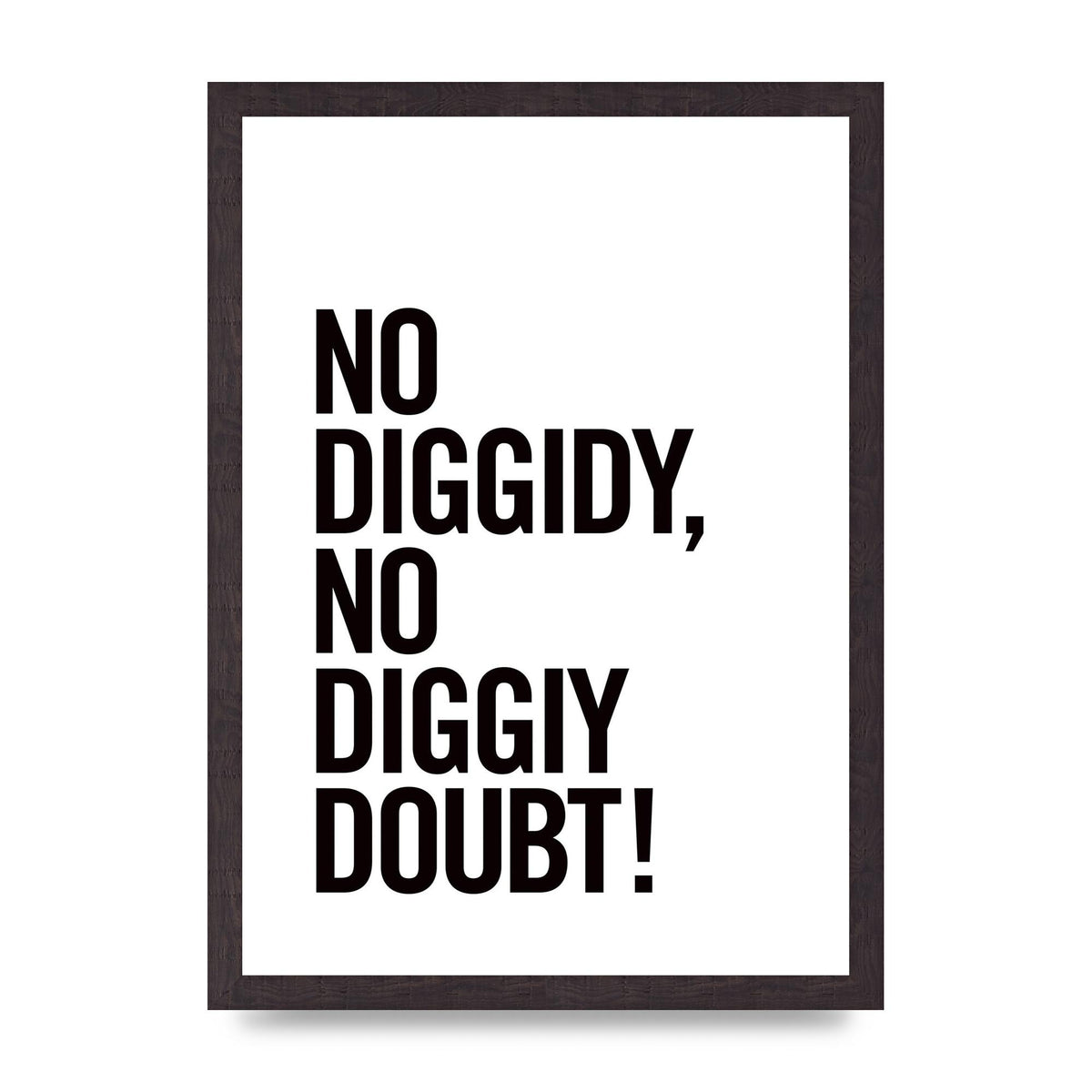 No Diggidy" Art For The Home - A3 framed