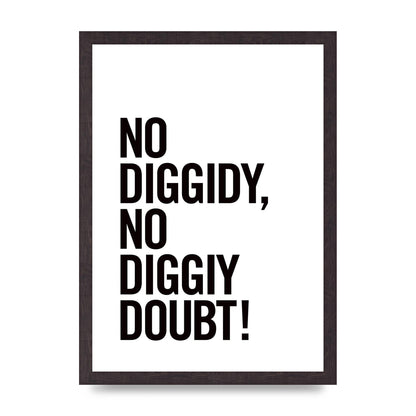 No Diggidy" Art For The Home - A3 framed