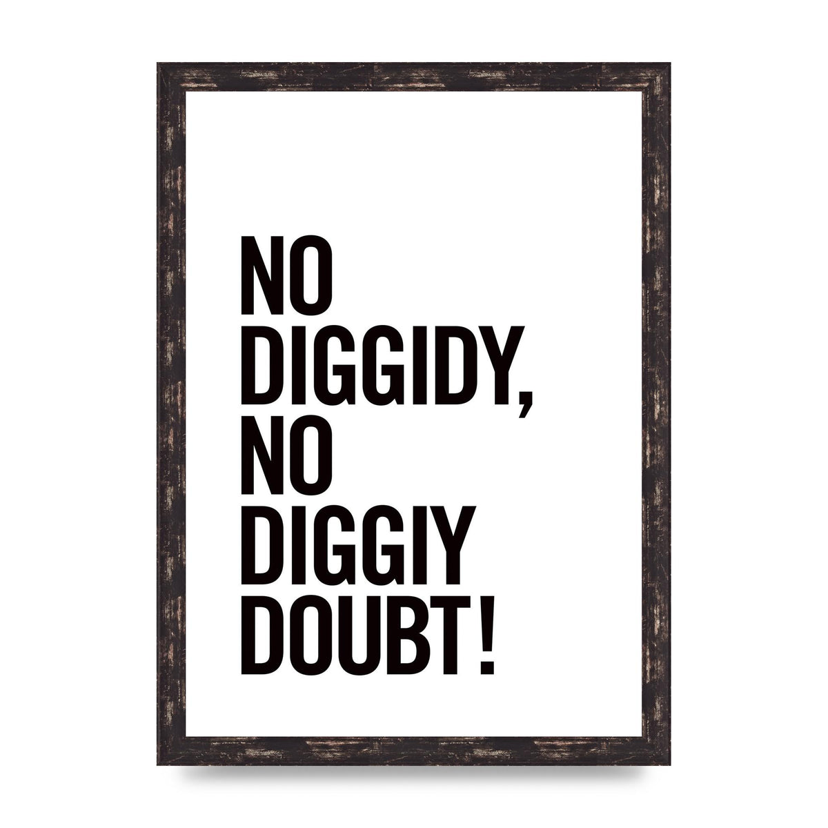 No Diggidy" Art For The Home - A3 framed