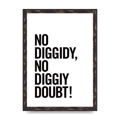 No Diggidy" Art For The Home - A3 framed