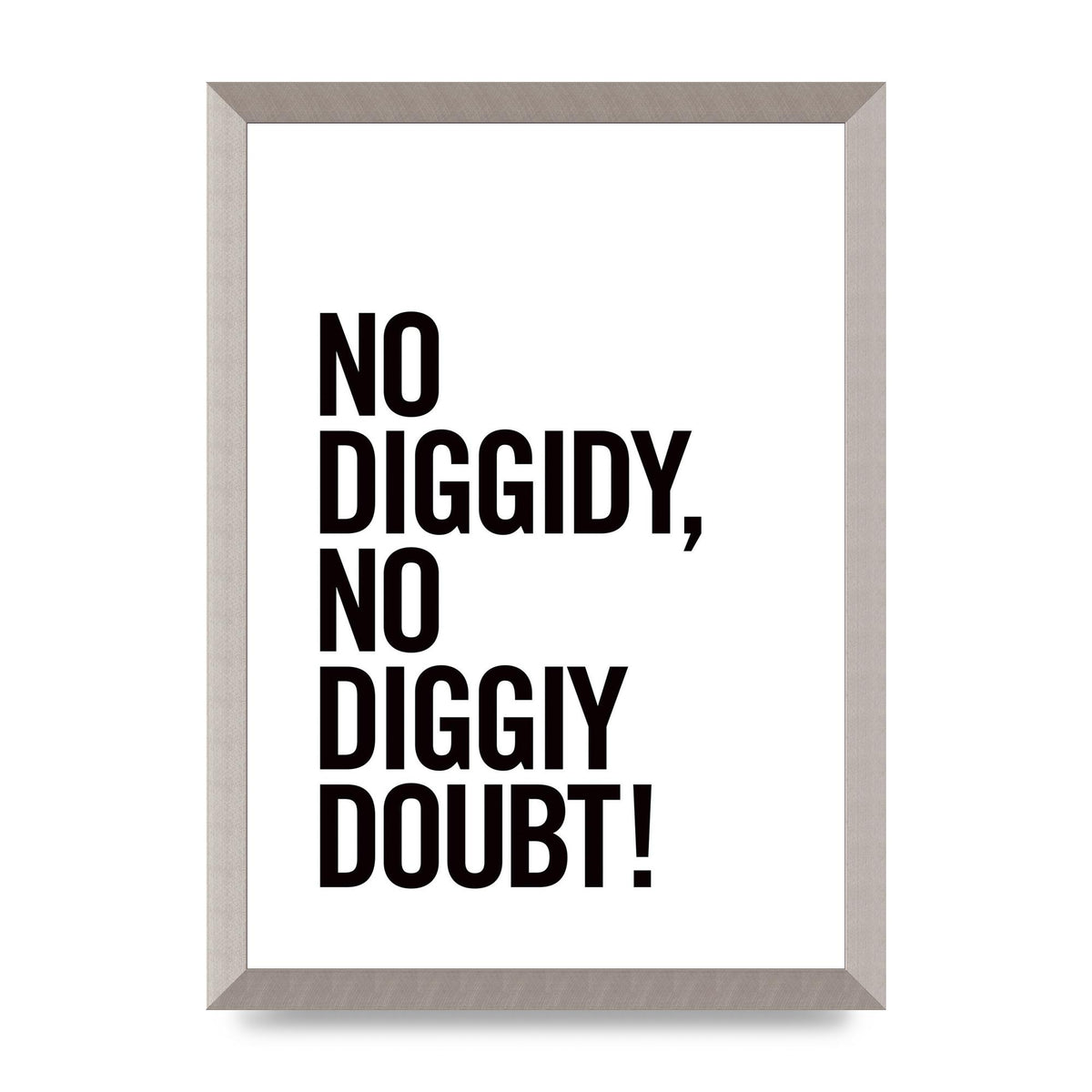 No Diggidy" Art For The Home - A3 framed