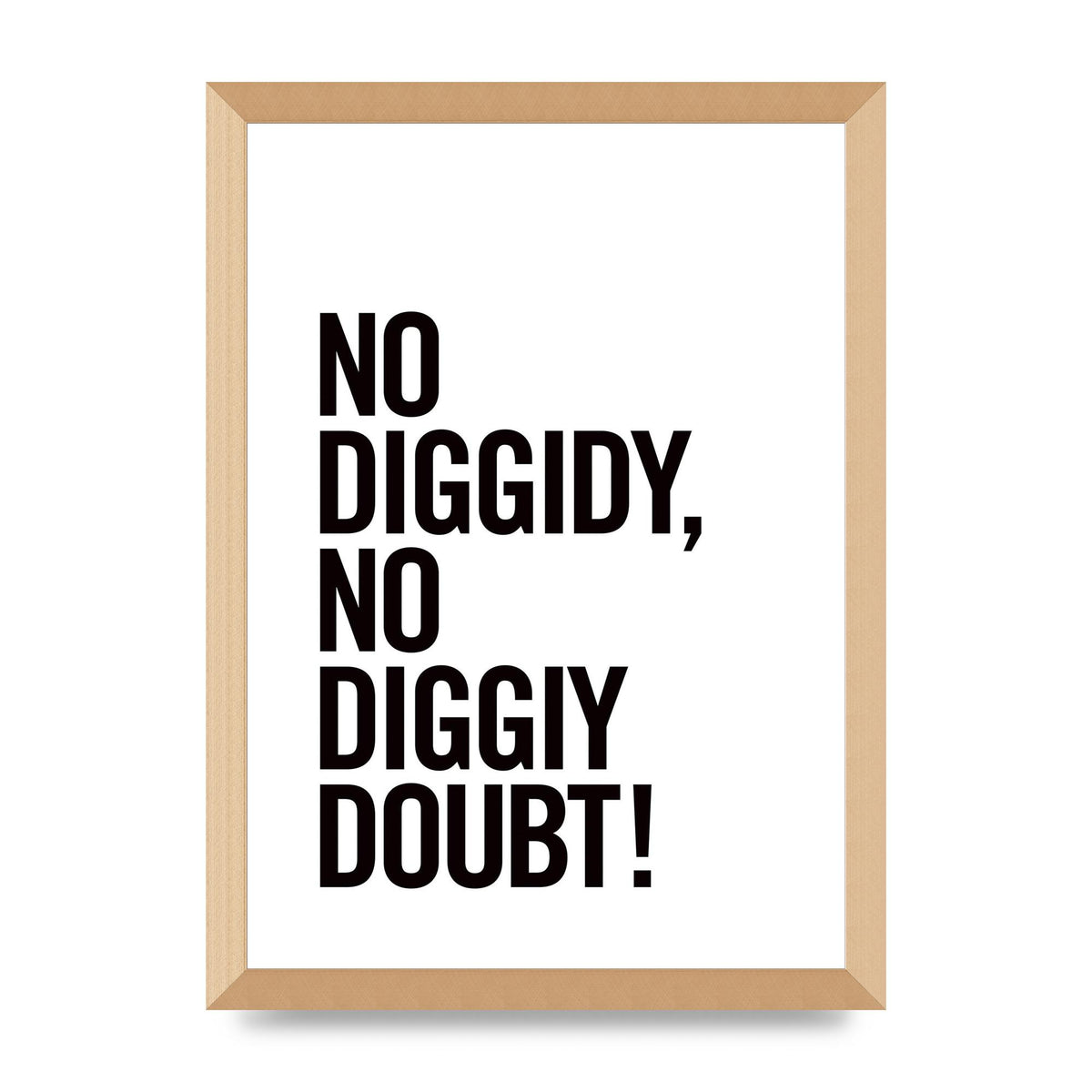 No Diggidy" Art For The Home - A3 framed