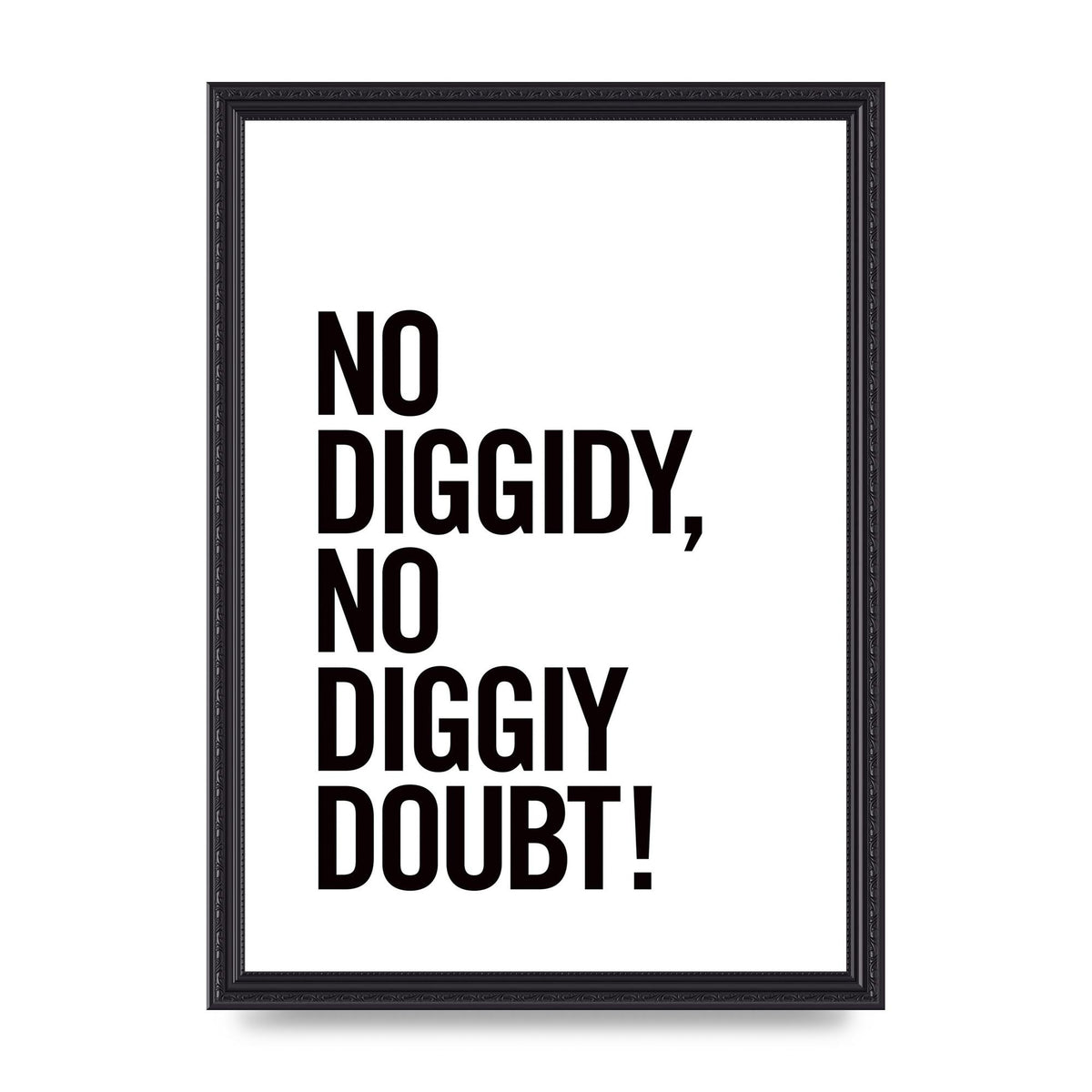 No Diggidy" Art For The Home - A3 framed