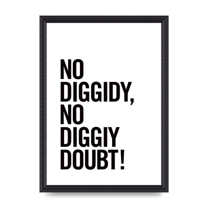 No Diggidy" Art For The Home - A3 framed
