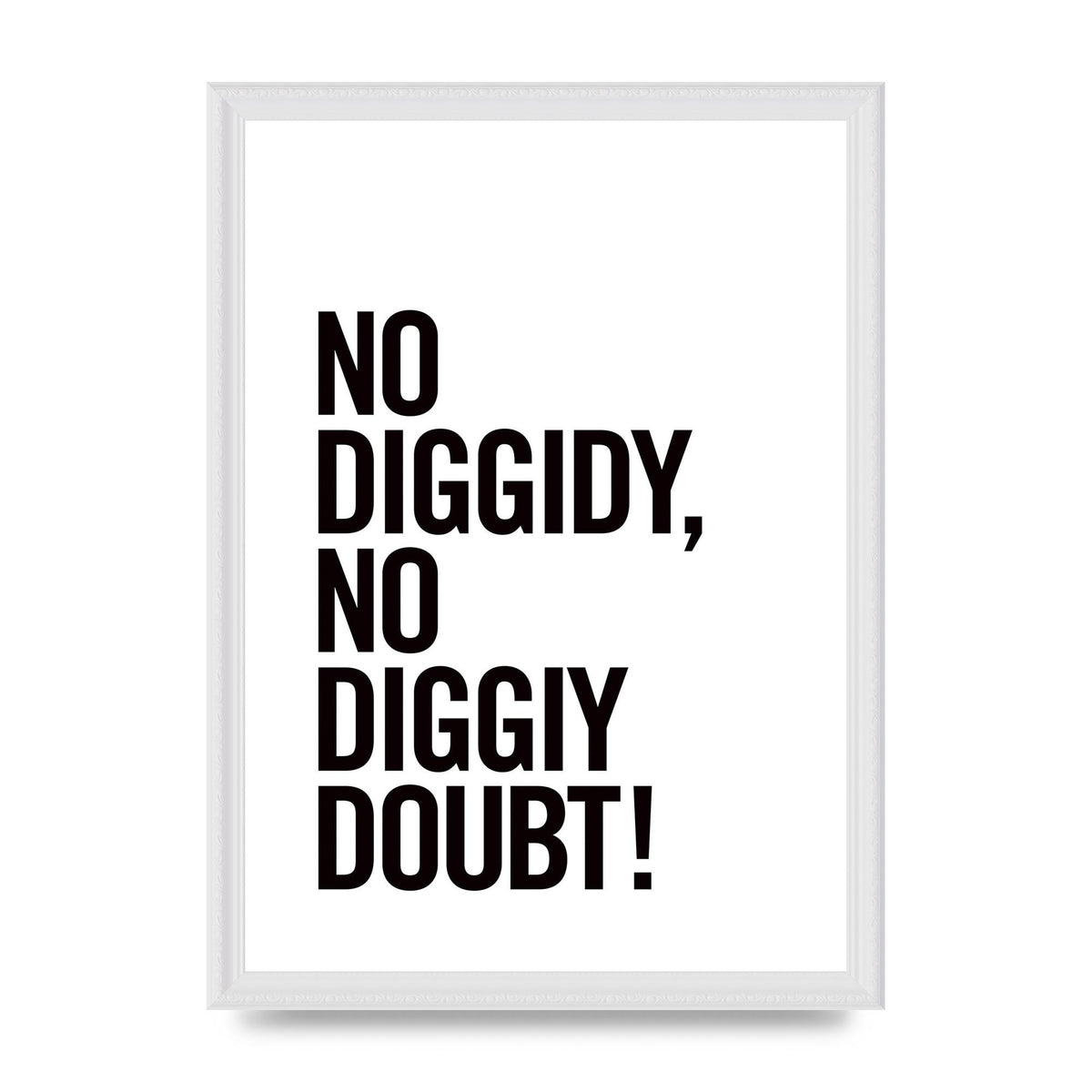 No Diggidy" Art For The Home - A3 framed