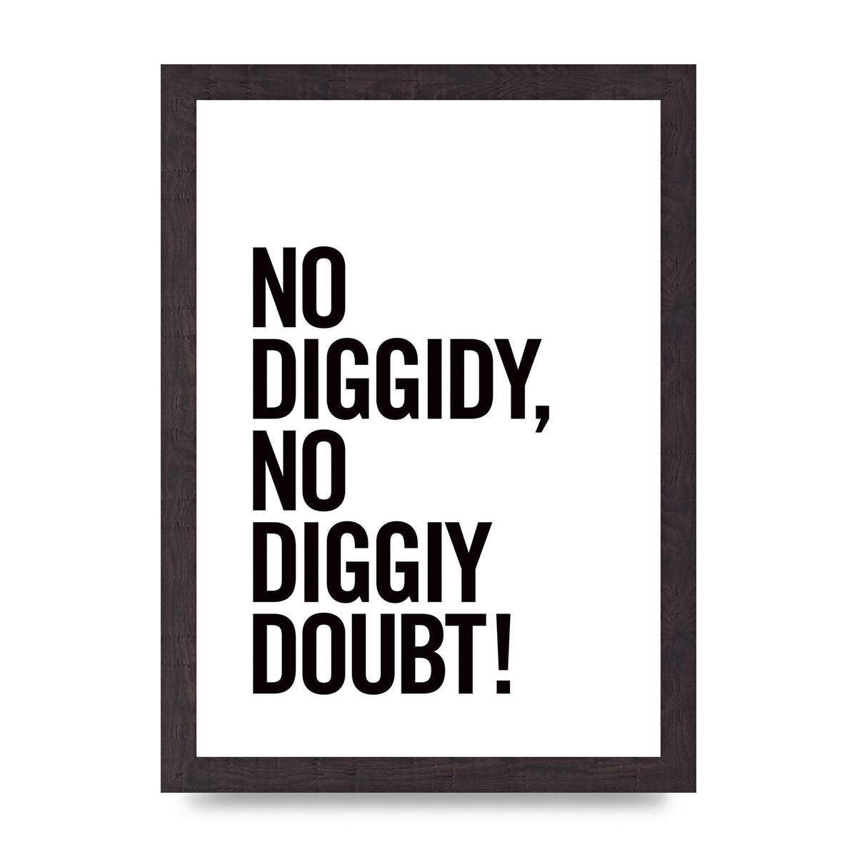 No Diggidy" Art For The Home - A4 framed