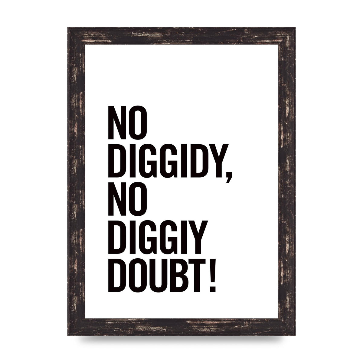No Diggidy" Art For The Home - A4 framed