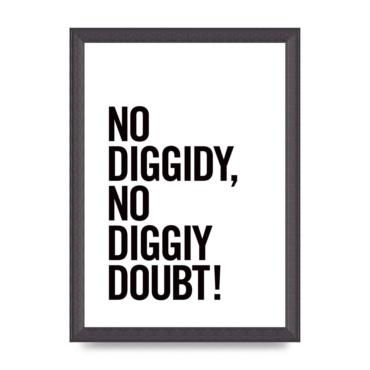 No Diggidy" Art For The Home - A4 framed