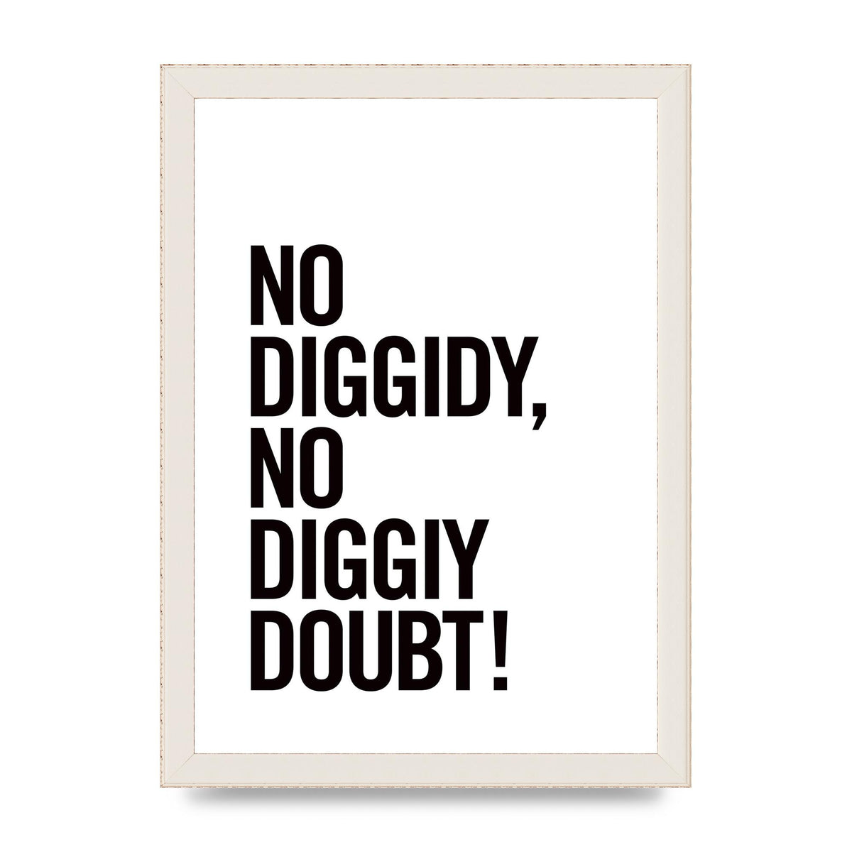 No Diggidy" Art For The Home - A4 framed