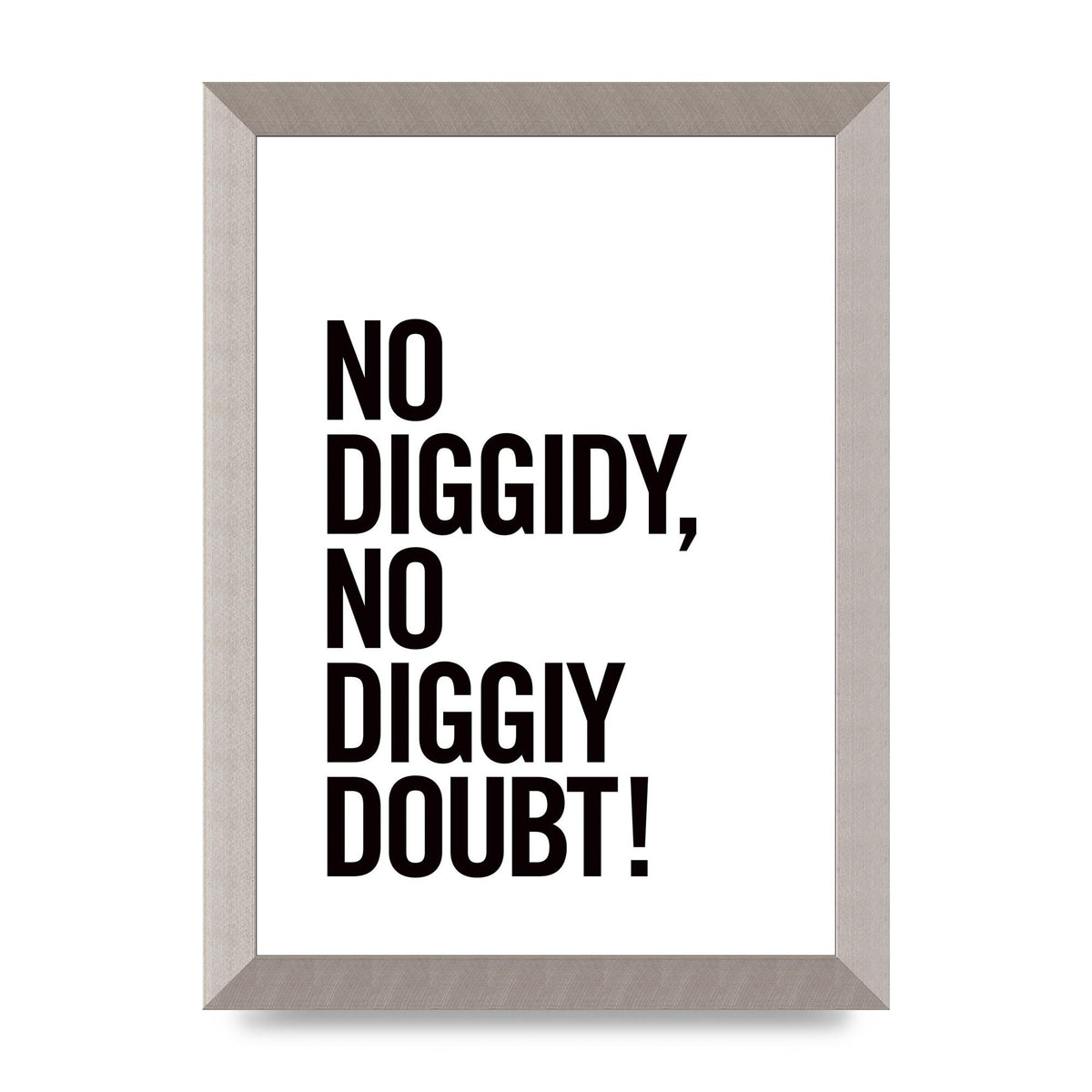 No Diggidy" Art For The Home - A4 framed