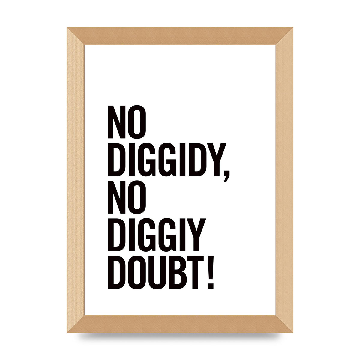 No Diggidy" Art For The Home - A4 framed