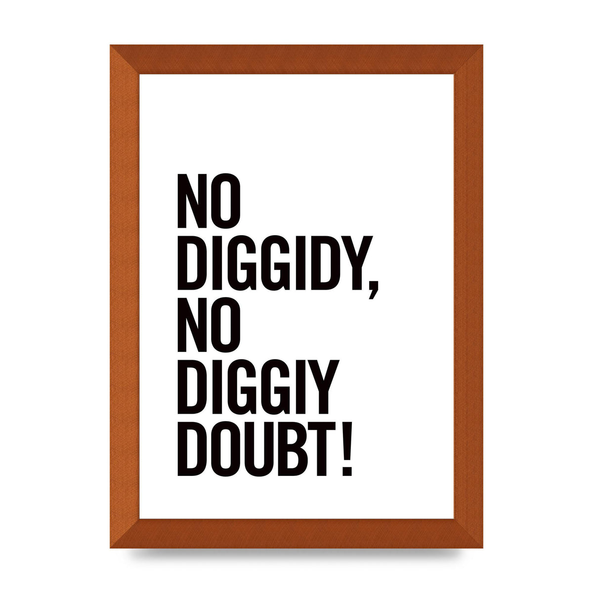 No Diggidy" Art For The Home - A4 framed