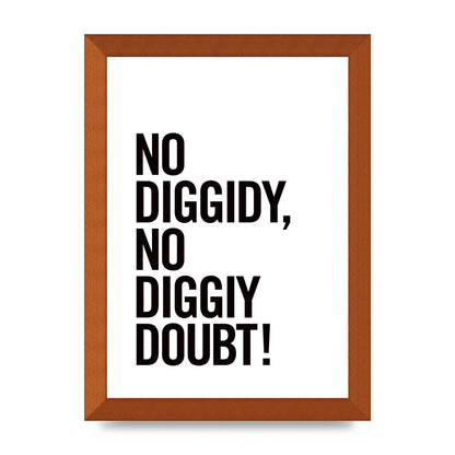 No Diggidy" Art For The Home - A4 framed