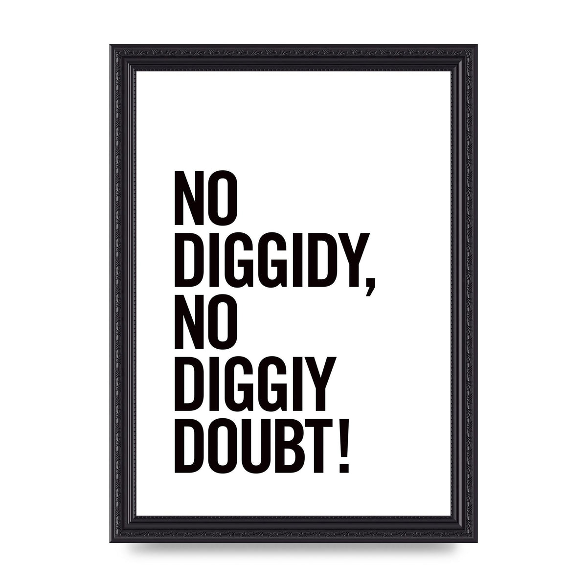 No Diggidy" Art For The Home - A4 framed