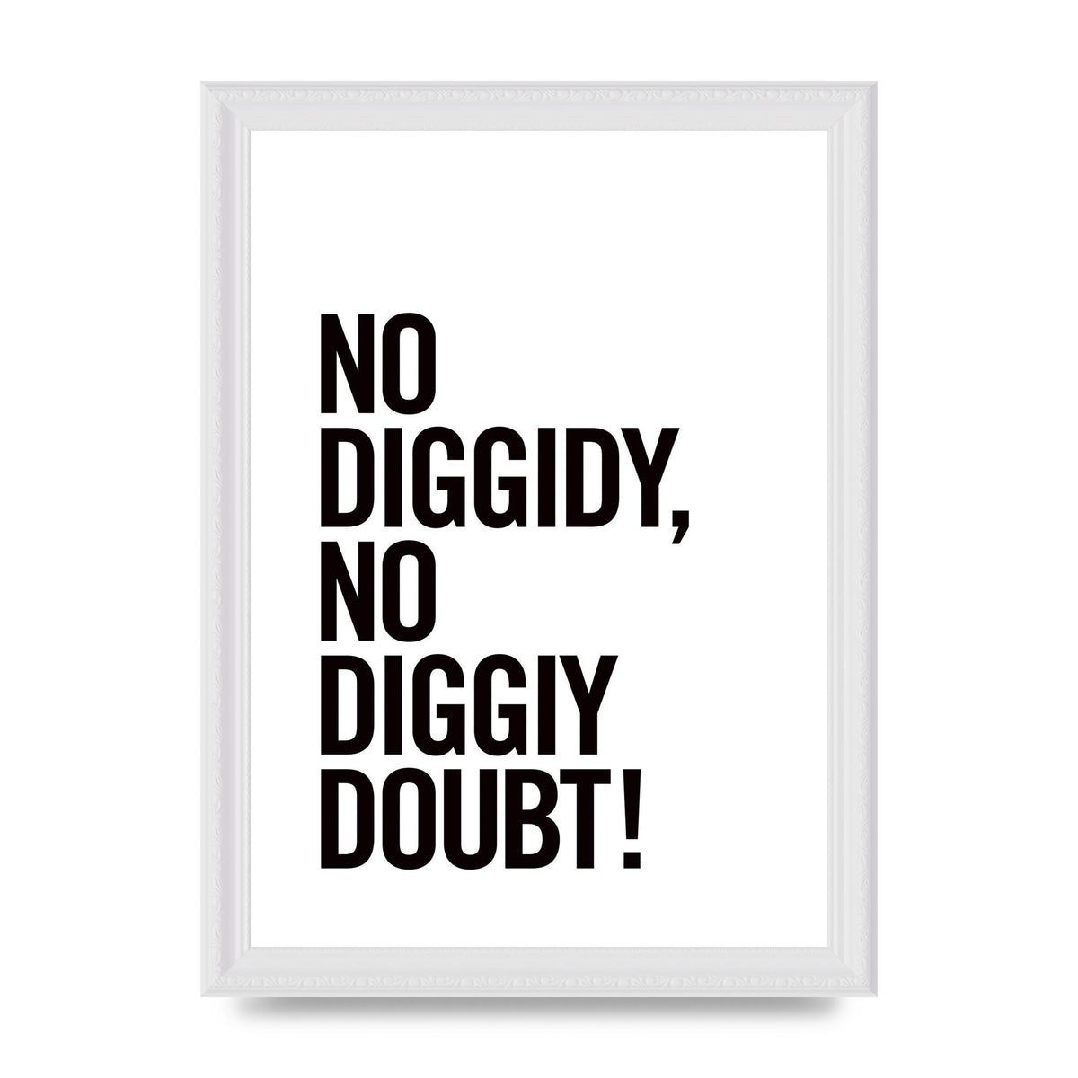 No Diggidy" Art For The Home - A4 framed