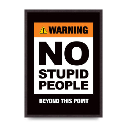 No Stupid People" Wall Art - A2 framed