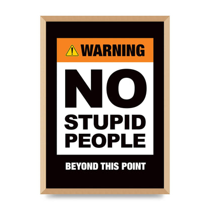 No Stupid People" Wall Art - A2 framed