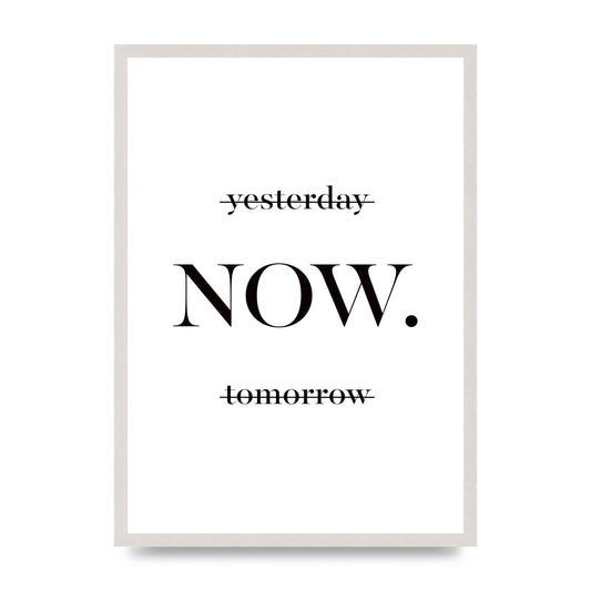 Now" Printed Poster - A2 framed