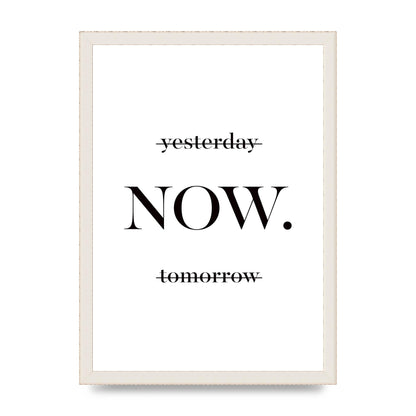 Now" Printed Poster - A3 framed