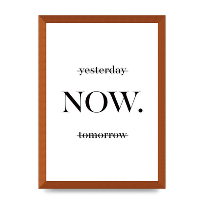 Now" Printed Poster - A3 framed