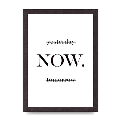 Now" Printed Poster - A4 framed