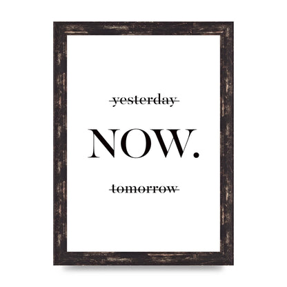 Now" Printed Poster - A4 framed