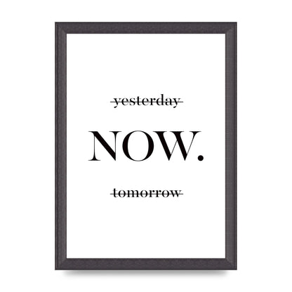 Now" Printed Poster - A4 framed