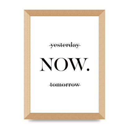 Now" Printed Poster - A4 framed