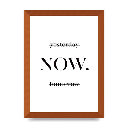 Now" Printed Poster - A4 framed
