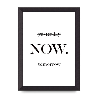 Now" Printed Poster - A4 framed