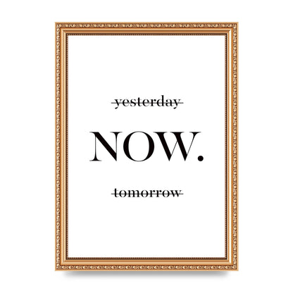 Now" Printed Poster - A4 framed