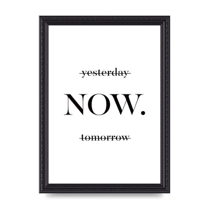 Now" Printed Poster - A4 framed
