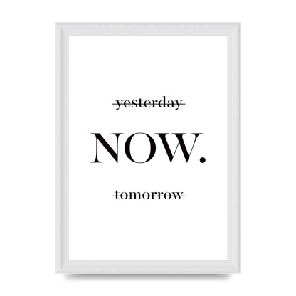 Now" Printed Poster - A4 framed