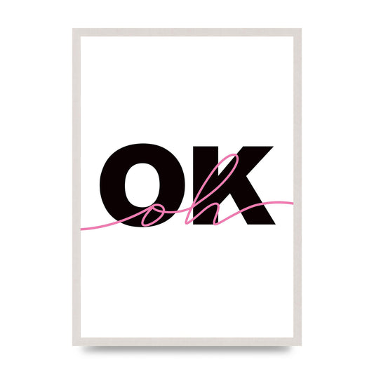 Oh Ok" Wall Art - A2 framed