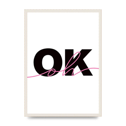 Oh Ok" Wall Art - A2 framed