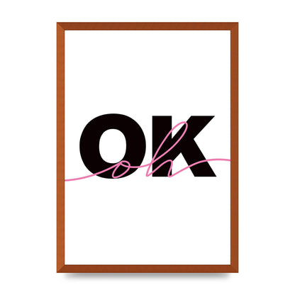 Oh Ok" Wall Art - A2 framed