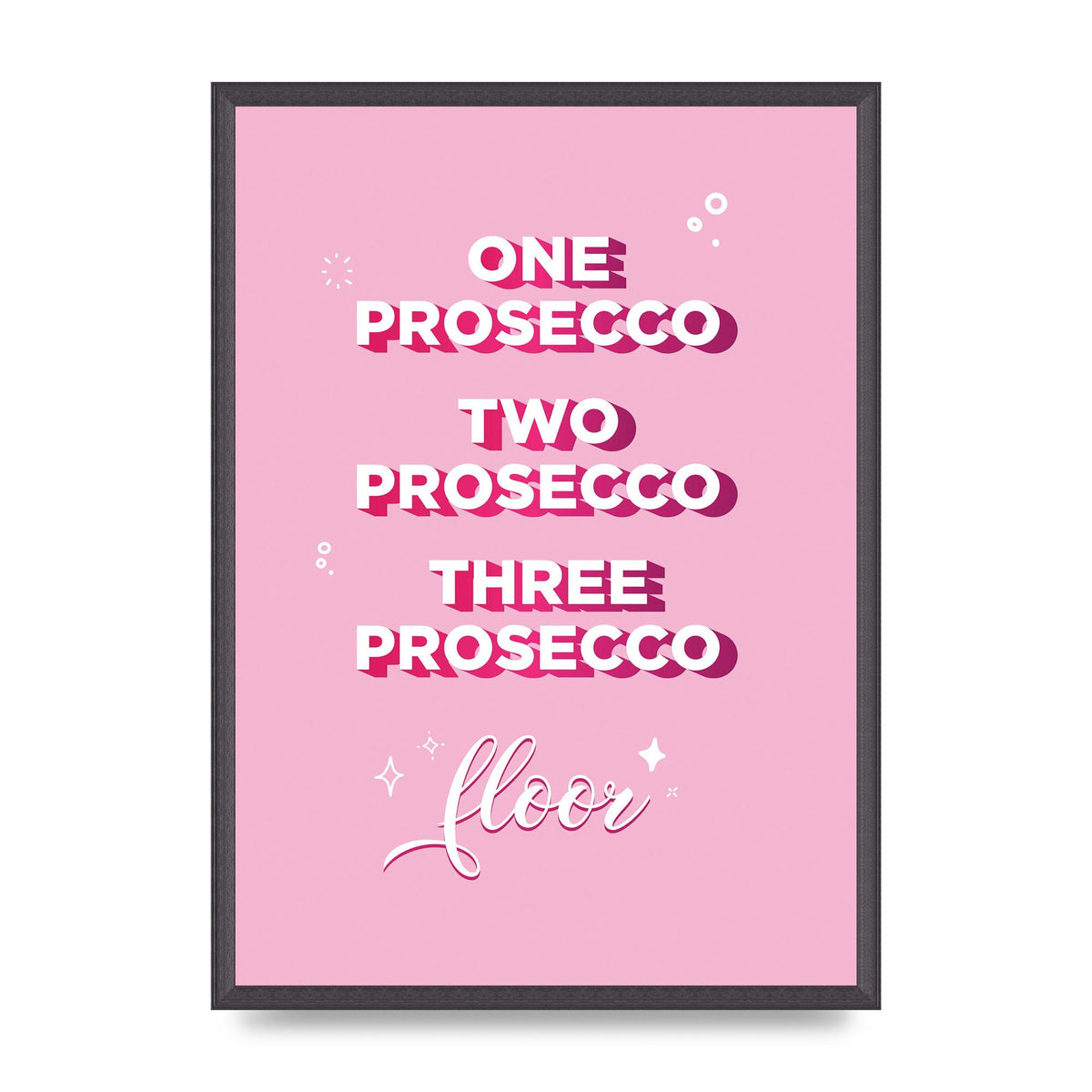 One Prosecco" Art For The Home - A2 framed