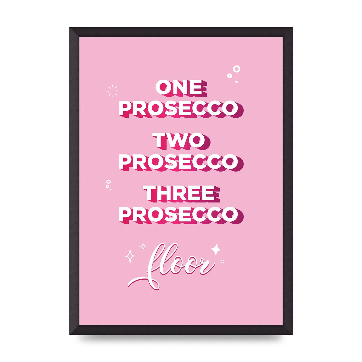 One Prosecco" Art For The Home - A2 framed