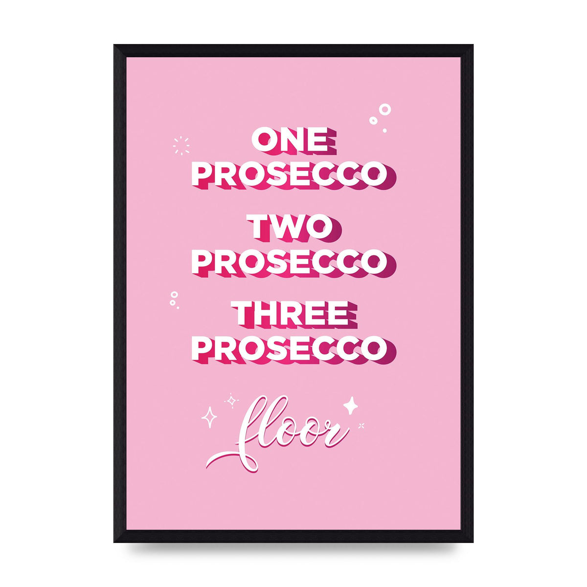 One Prosecco" Art For The Home - A3 framed