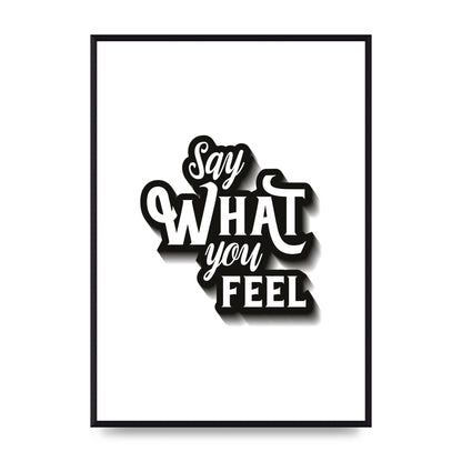 Say What You Feel" Art For The Home - A2 framed
