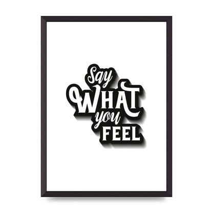 Say What You Feel" Art For The Home - A2 framed