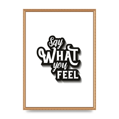 Say What You Feel" Art For The Home - A2 framed