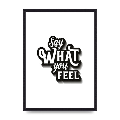 Say What You Feel" Art For The Home - A2 framed