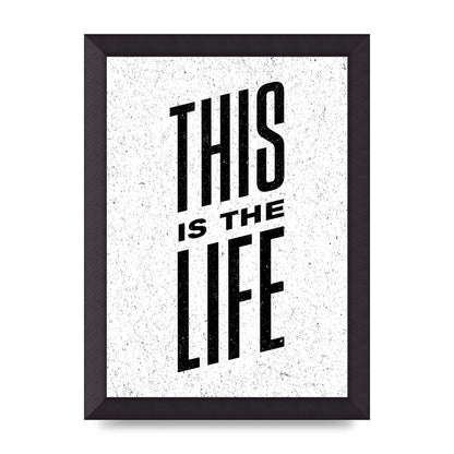 This Is The Life" Art For The Home - A4 framed