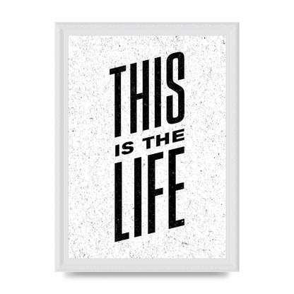 This Is The Life" Art For The Home - A4 framed